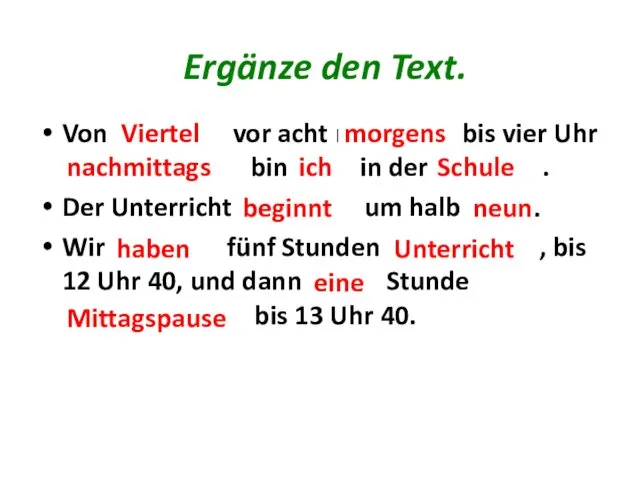 Ergänze den Text. Von Vie........ vor acht morg....... bis vier