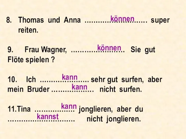 Thomas und Anna ………………………. super reiten. 9. Frau Wagner, ……………………