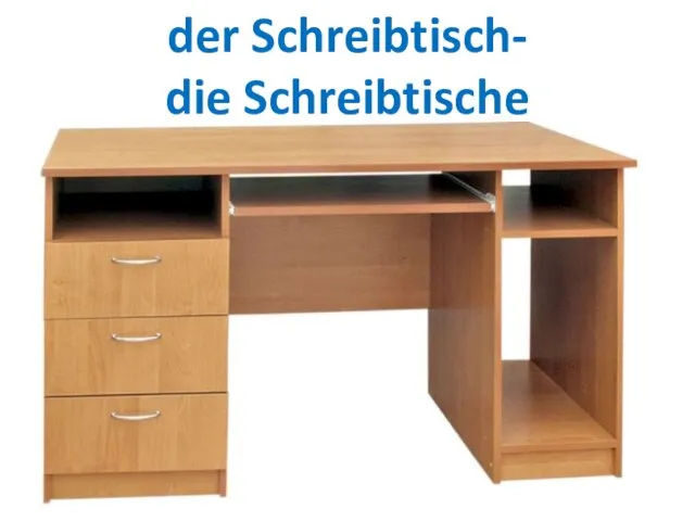 der Schreibtisch- die Schreibtische