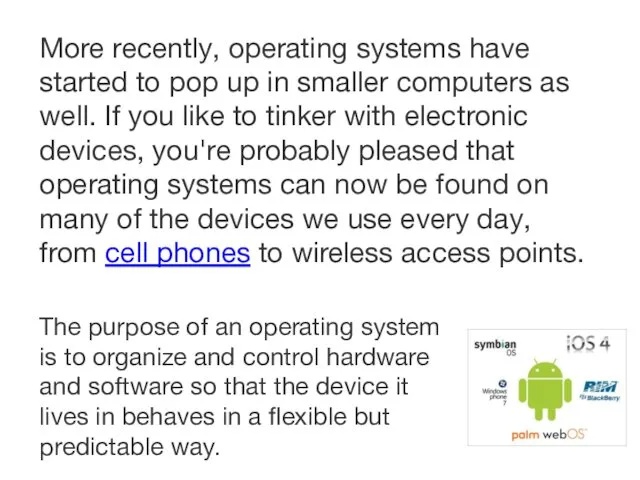 More recently, operating systems have started to pop up in