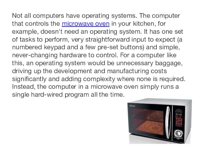 Not all computers have operating systems. The computer that controls