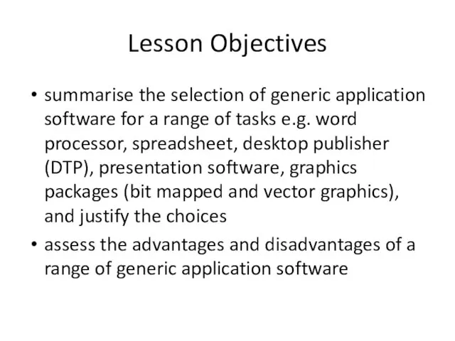 Lesson Objectives summarise the selection of generic application software for
