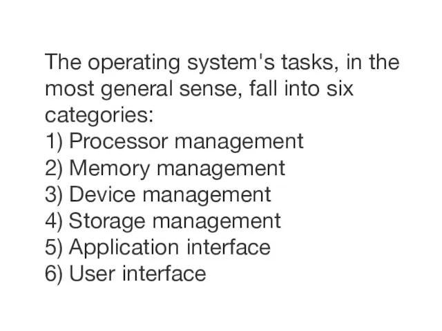 The operating system's tasks, in the most general sense, fall