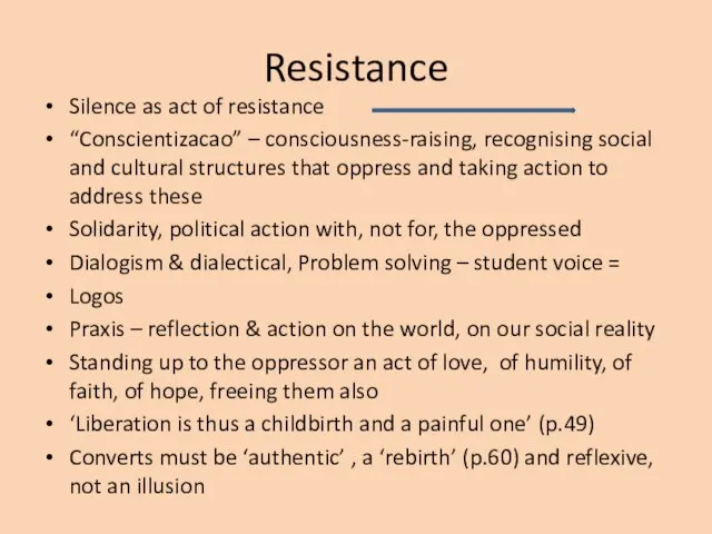 Resistance Silence as act of resistance “Conscientizacao” – consciousness-raising, recognising