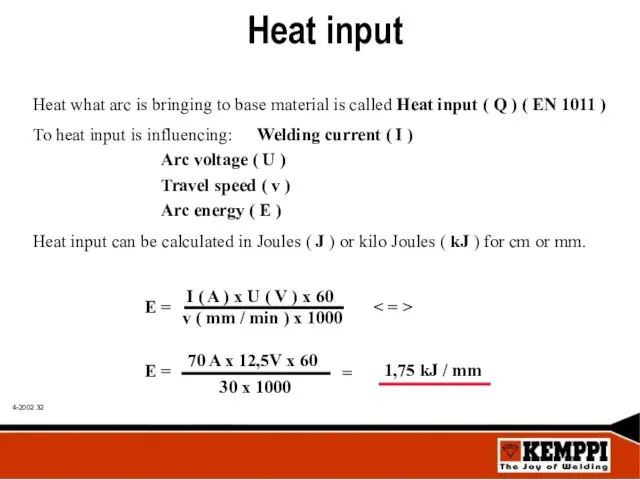 Heat input Heat what arc is bringing to base material