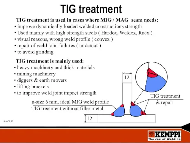 TIG treatment TIG treatment is used in cases where MIG / MAG seam