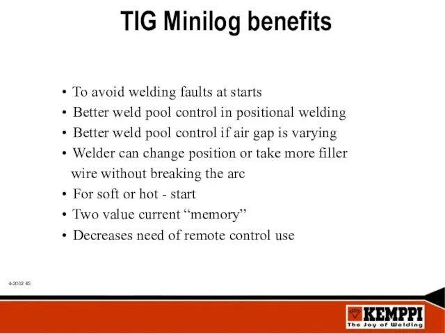TIG Minilog benefits To avoid welding faults at starts Better