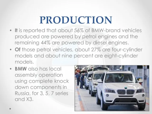 PRODUCTION It is reported that about 56% of BMW-brand vehicles