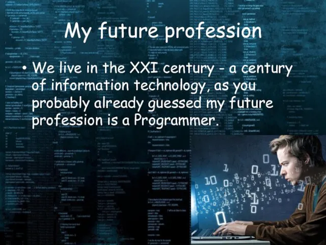 My future profession We live in the XXI century - a century of