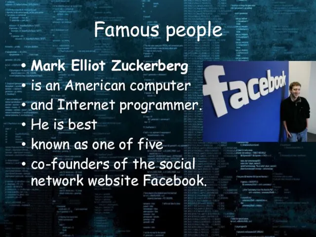 Famous people Mark Elliot Zuckerberg is an American computer and