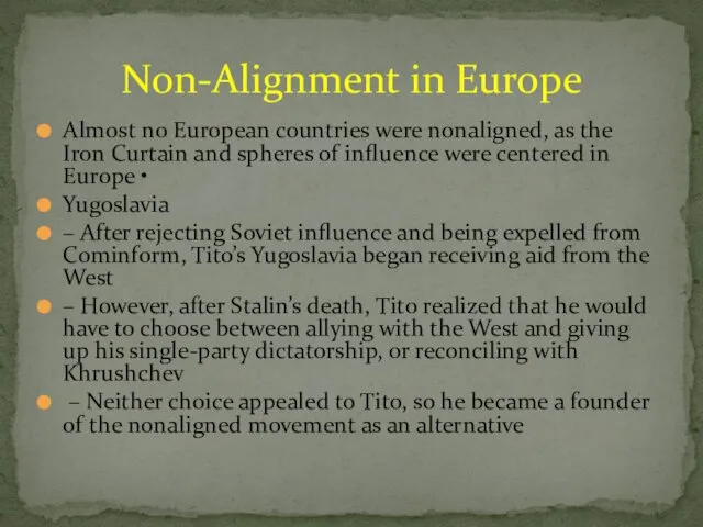 Non-Alignment in Europe Almost no European countries were nonaligned, as