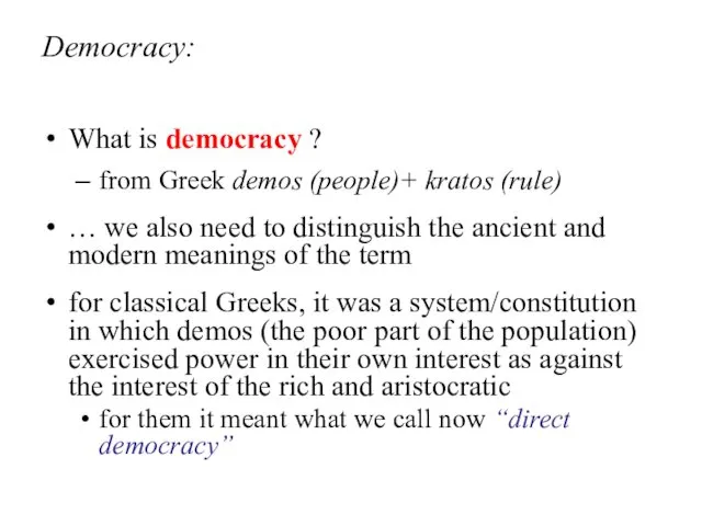 Democracy: What is democracy ? from Greek demos (people)+ kratos