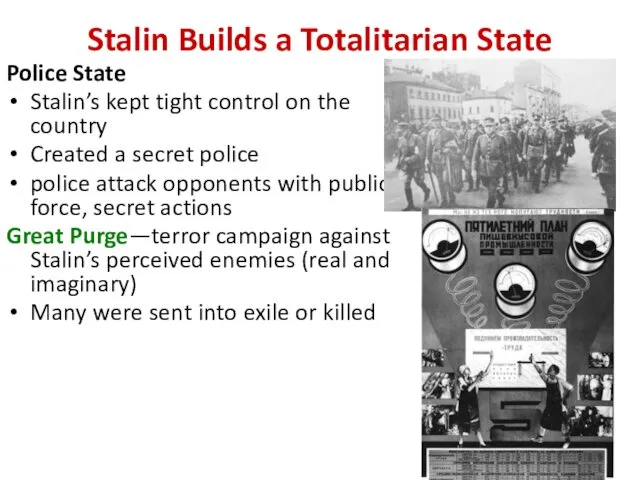 Stalin Builds a Totalitarian State Police State Stalin’s kept tight