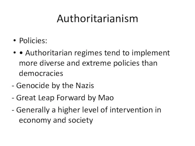 Authoritarianism Policies: • Authoritarian regimes tend to implement more diverse