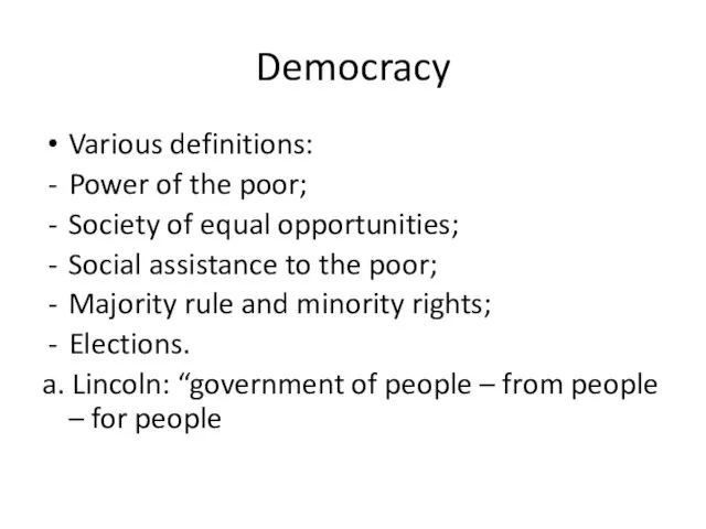 Democracy Various definitions: Power of the poor; Society of equal