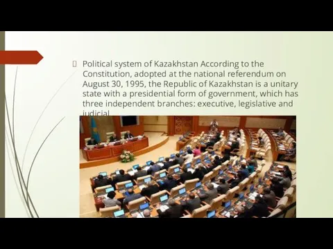 Political system of Kazakhstan According to the Constitution, adopted at