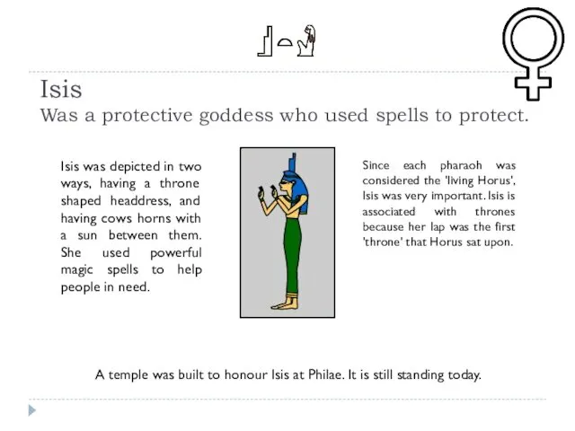 Isis Was a protective goddess who used spells to protect.