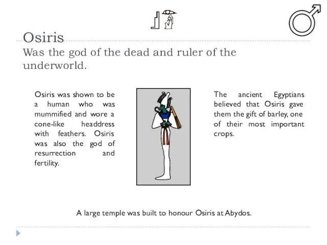 Osiris Was the god of the dead and ruler of