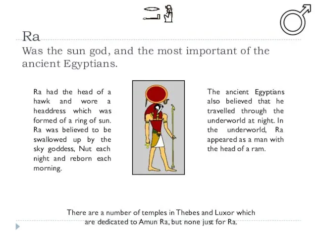 Ra Was the sun god, and the most important of