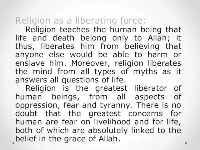Religion as a liberating force: Religion teaches the human being that life and
