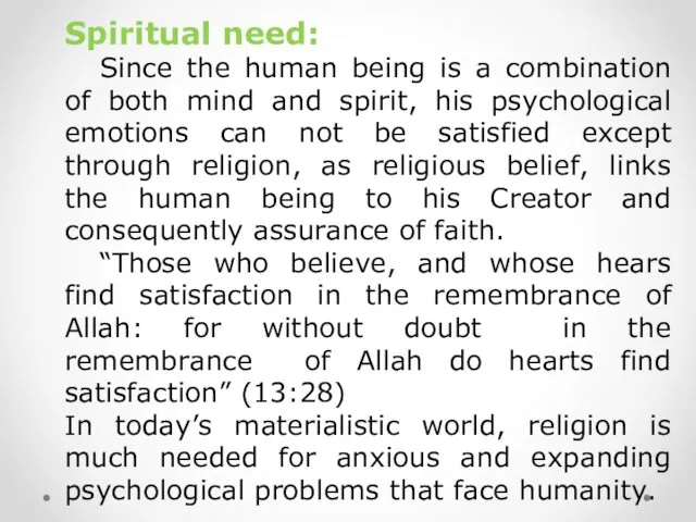 Spiritual need: Since the human being is a combination of both mind and