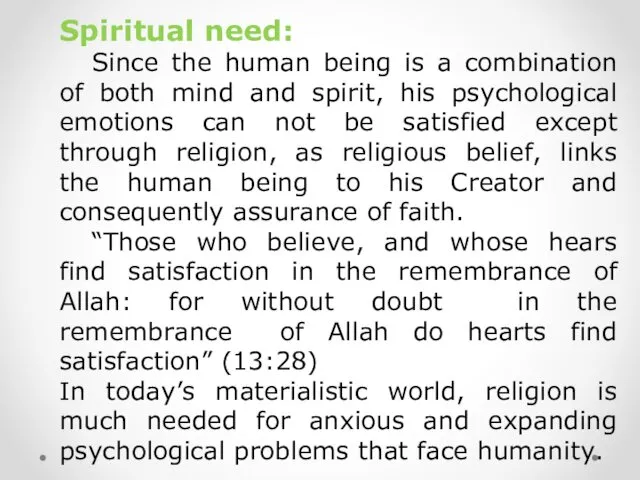 Spiritual need: Since the human being is a combination of