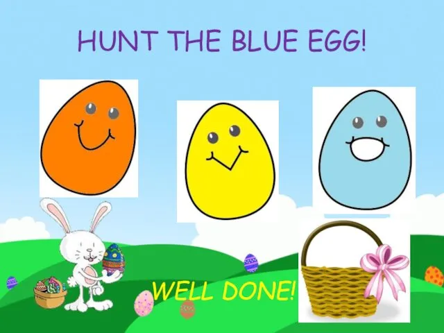 HUNT THE BLUE EGG! WELL DONE!