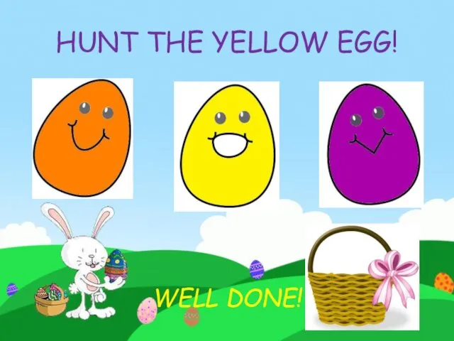 HUNT THE YELLOW EGG! WELL DONE!