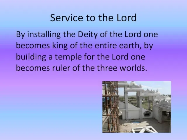 Service to the Lord By installing the Deity of the