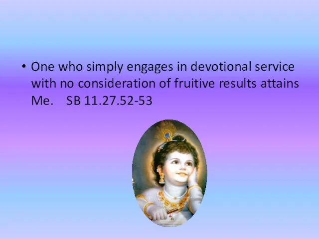 One who simply engages in devotional service with no consideration