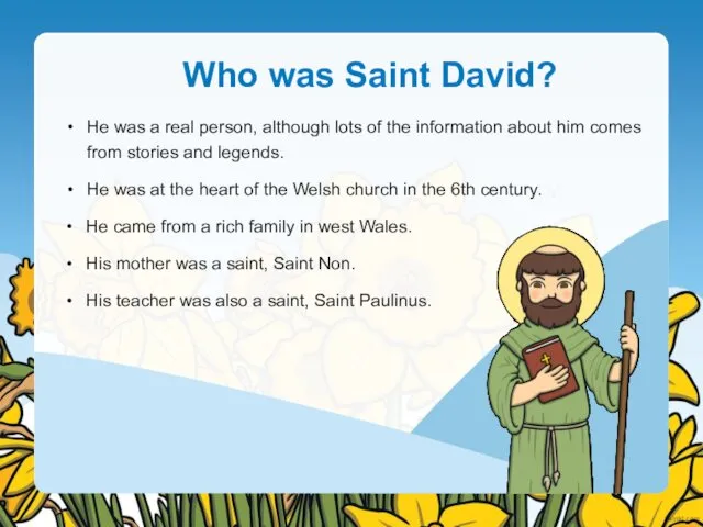 Who was Saint David? He came from a rich family in west Wales.