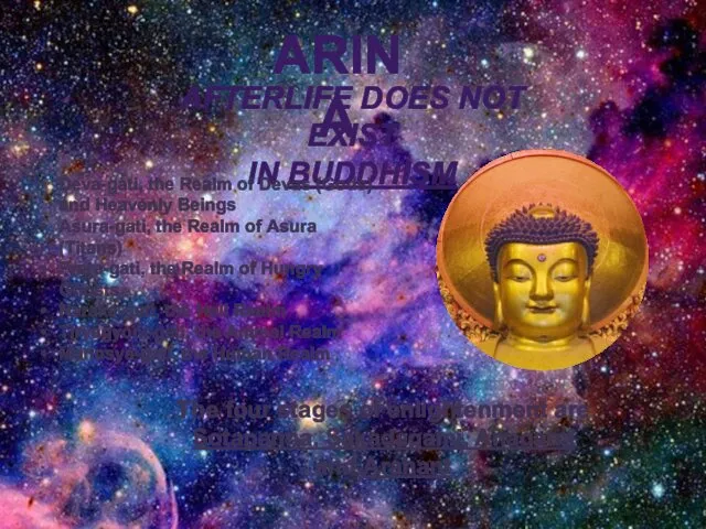 ARINA AFTERLIFE DOES NOT EXIST IN BUDDHISM Deva-gati, the Realm