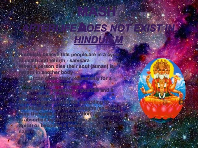 AFTERLIFE DOES NOT EXIST IN HINDUISM MASHA Hinduists believe that