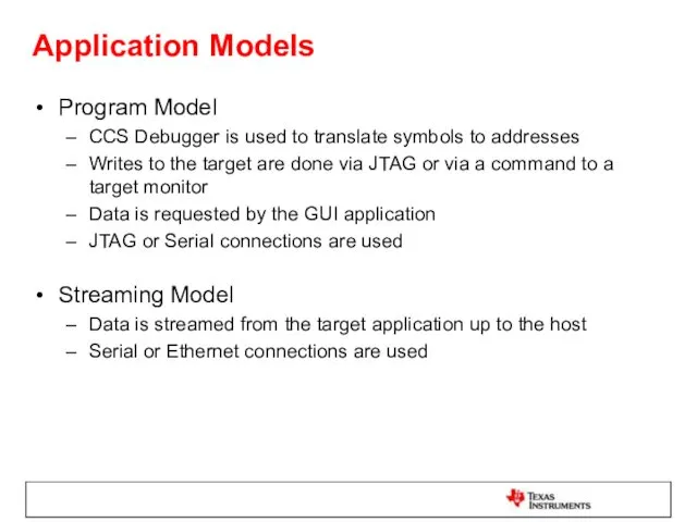 Application Models Program Model CCS Debugger is used to translate
