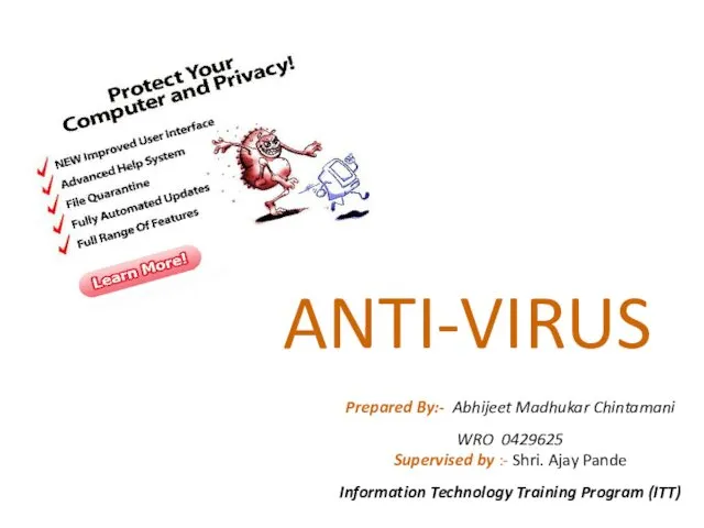 ANTI-VIRUS Prepared By:- Abhijeet Madhukar Chintamani WRO 0429625 Supervised by