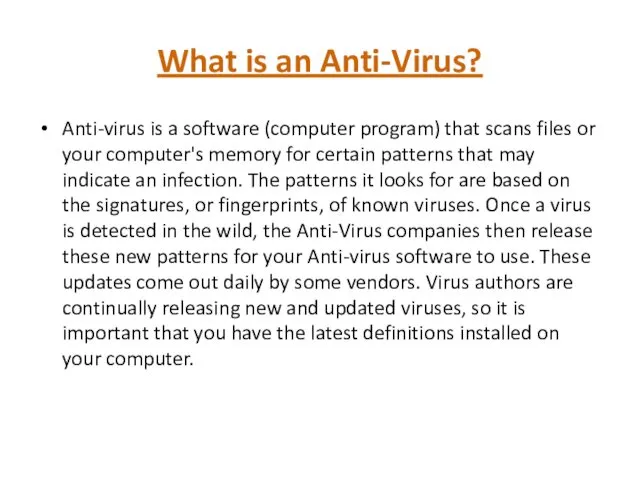 What is an Anti-Virus? Anti-virus is a software (computer program)