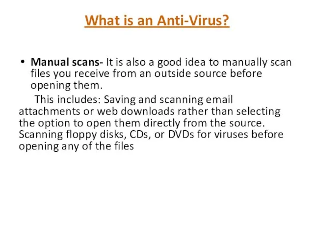 What is an Anti-Virus? Manual scans- It is also a