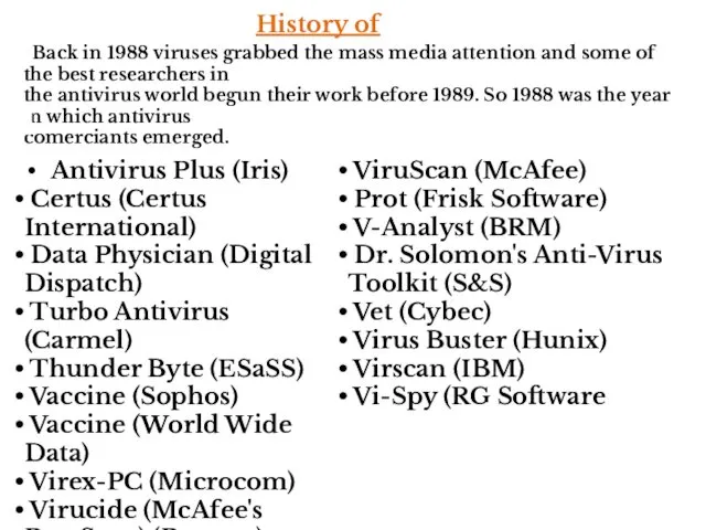 History of Antivirus Back in 1988 viruses grabbed the mass