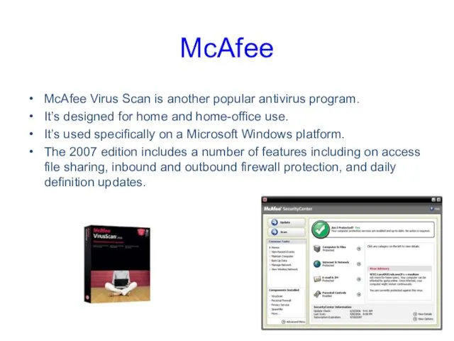 McAfee McAfee Virus Scan is another popular antivirus program. It’s