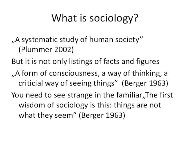 What is sociology? „A systematic study of human society” (Plummer