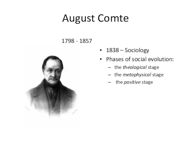 August Comte 1798 - 1857 1838 – Sociology Phases of