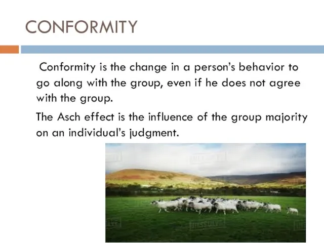 CONFORMITY Conformity is the change in a person’s behavior to