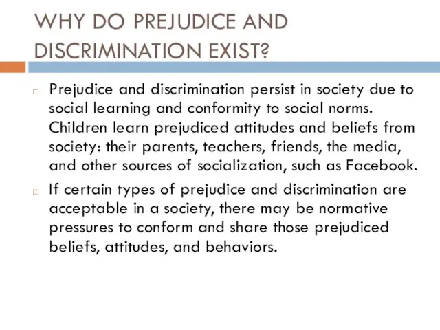 WHY DO PREJUDICE AND DISCRIMINATION EXIST? Prejudice and discrimination persist