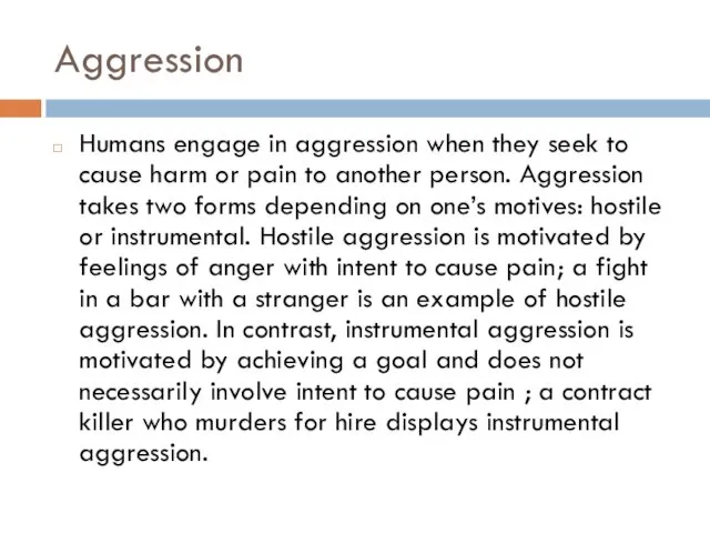 Aggression Humans engage in aggression when they seek to cause