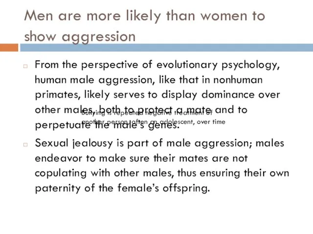 Men are more likely than women to show aggression From