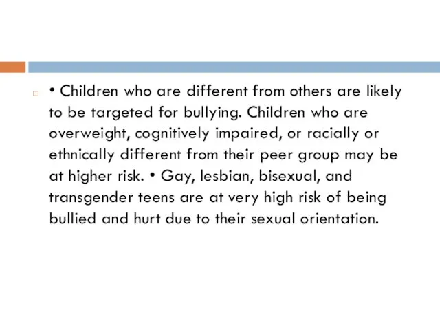 • Children who are different from others are likely to