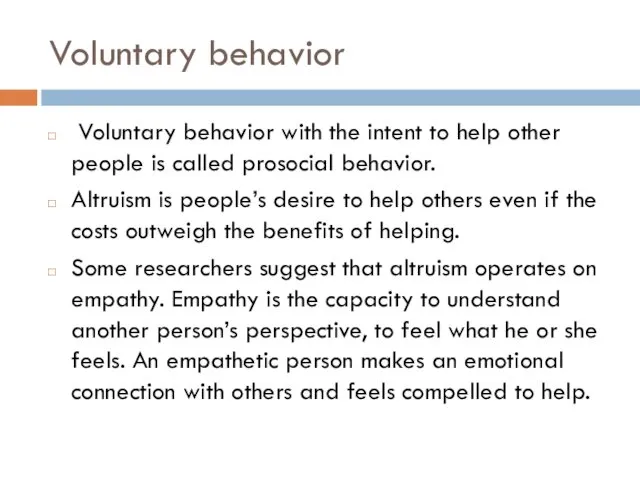 Voluntary behavior Voluntary behavior with the intent to help other