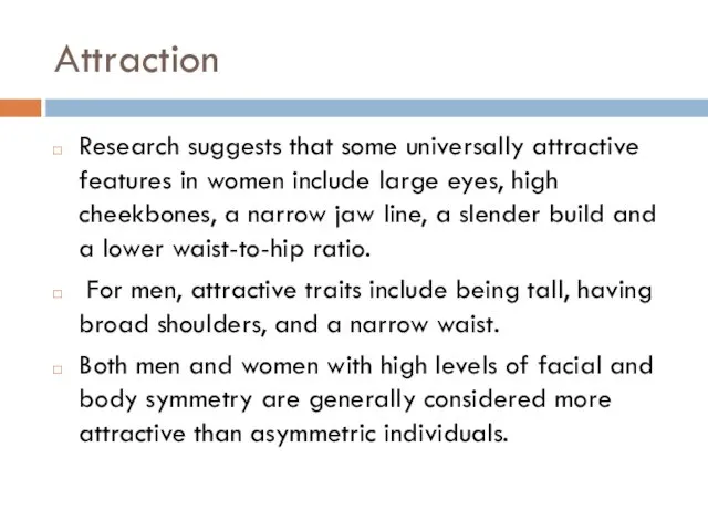 Attraction Research suggests that some universally attractive features in women