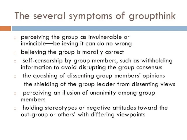 The several symptoms of groupthink perceiving the group as invulnerable