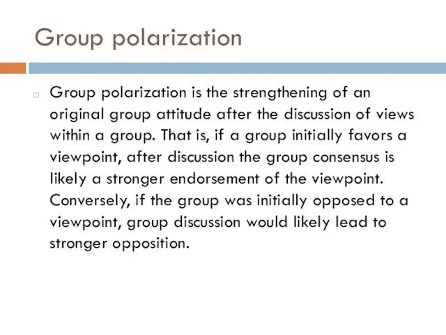 Group polarization Group polarization is the strengthening of an original